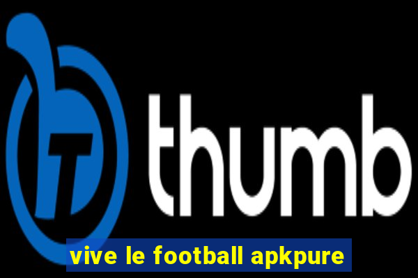 vive le football apkpure